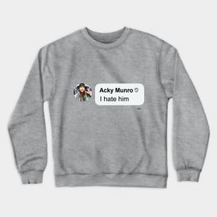 I hate him Crewneck Sweatshirt